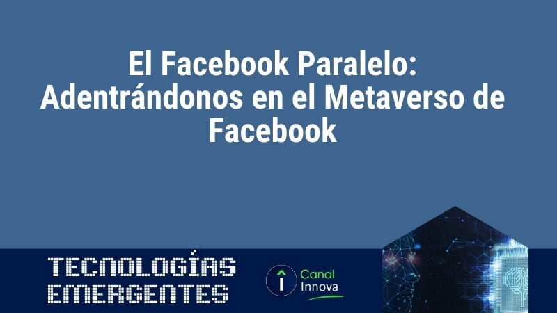El Facebook Paralelo: Adentrándonos en el Metaverso de Facebook