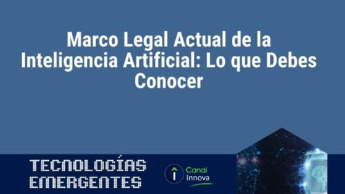 Marco Legal Actual de la Inteligencia Artificial: Lo que Debes Conocer