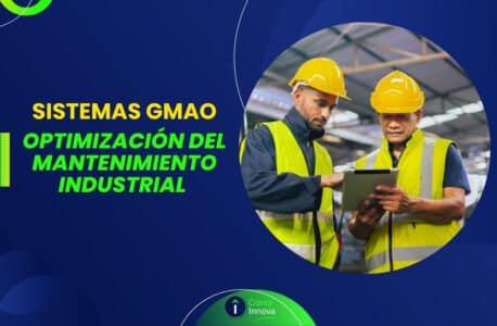 Optimización del mantenimiento industrial con sistemas GMAO